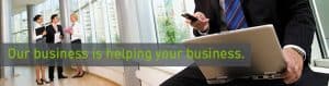 Our business is helping your business.