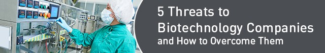 5 Threats to Biotechnology Companies and How to Overcome Them
