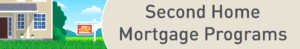 Second Home Mortgage Programs