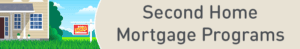 Second Home Mortgage Programs