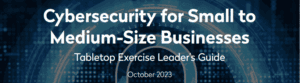 Cyber Security for Small to Medium-Size Businesses Tabletop Exercise Leader's Guide
