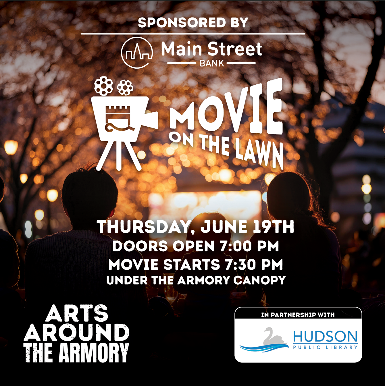 Movie on the Lawn Presented by Arts Around the Armory Sponsored by Main Street Bank Join us on June 19th for Movie on the Lawn, presented by Arts Around the Armory and sponsored by Main Street Bank. This event is made possible through a partnership with the Hudson Public Library. Bring your favorite blanket and settle in for a fun outdoor movie night for the whole family.  Date: Thursday, June 19th. Time: Doors open at 7:00PM, Movie starts at 7:30PM. Location: Under the Armory Canopy