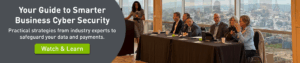 Your Guide to Smarter Business Cyber Security: Practical strategies from industry experts to safeguard your data and payments. Click to Watch & Learn More